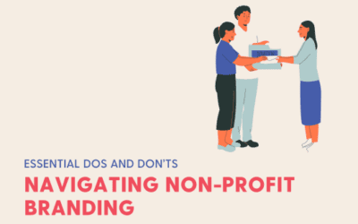 Navigating Non-Profit Branding: Essential Dos and Don’ts